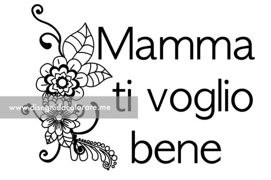 Mamma Ti Voglio Bene Scritta Da Stampare Disegni Da Colorare